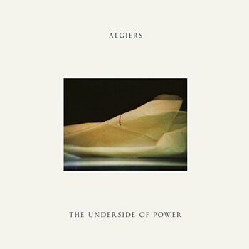 Algiers (US) - The Underside Of Power