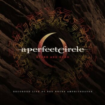 A Perfect Circle - Stone And Echo: Live At Red Rocks