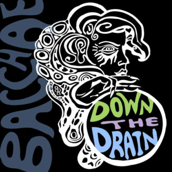 Bacchae - Down The Drain