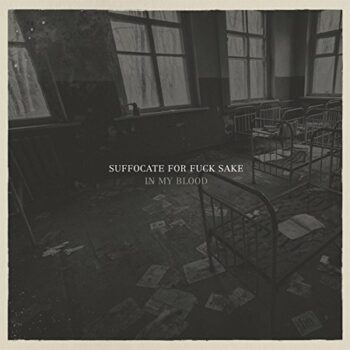 Suffocate For Fuck Sake - In My Blood
