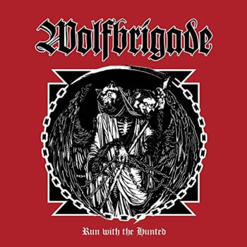 Wolfbrigade - Run With The Hunted