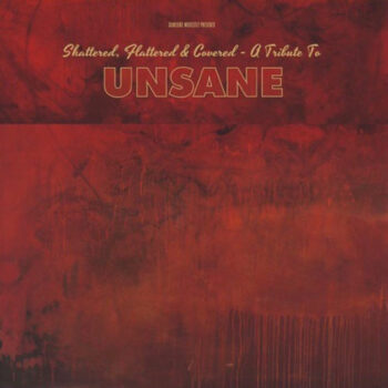 Shattered, Flattered And Covered- A Tribute To Unsane