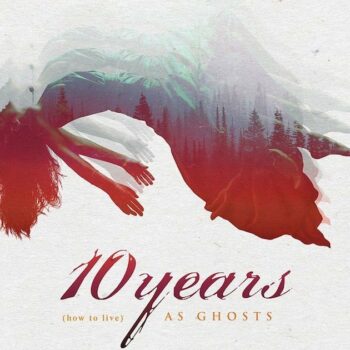 Ten Years - (how to live) AS GHOSTS