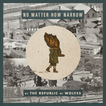 The Republic Of Wolves - No Matter How Narrow