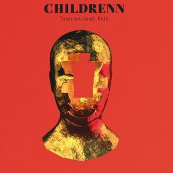 Childrenn - International Exit