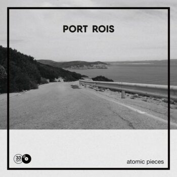 Port Rois - Atomic Pieces