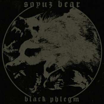 Soyuz Bear - Black Phlegm
