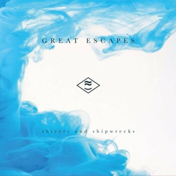 Great Escapes - Shivers And Shipwrecks (EP)