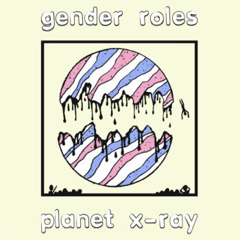 Gender Roles - Planet X-Ray (EP)