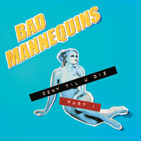 Bad Mannequins - Deny Til U Die, Pt. 1