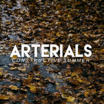 Arterials - Constructive Summer