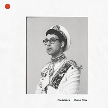 Bleachers - Gone Now