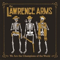 The Lawrence Arms - We Are The Champions Of The World