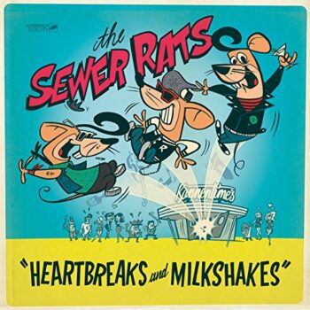The Sewer Rats - Heartbreaks And Milkshakes