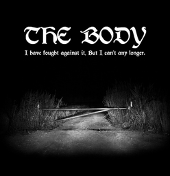 The Body - I Have Fought Against It, But I Can't Any Longer