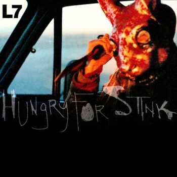 L7 - Hungry For Stink