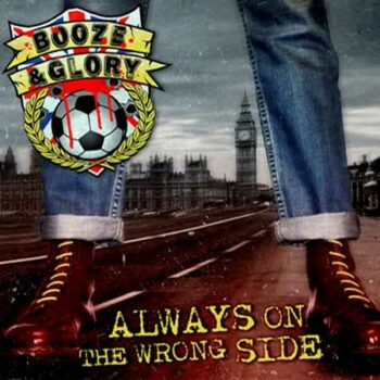 Booze & Glory - Always on the Wrong Side