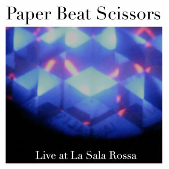 Paper Beat Scissors - Live At La Sala Rossa