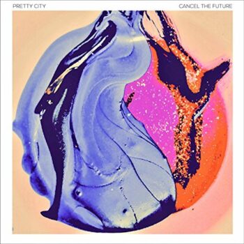 Pretty City - Cancel The Future