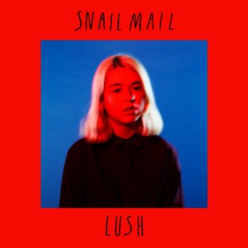 Snail Mail - Lush
