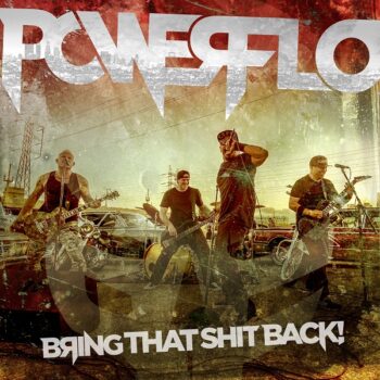Powerflo - Bring That Shit Back!