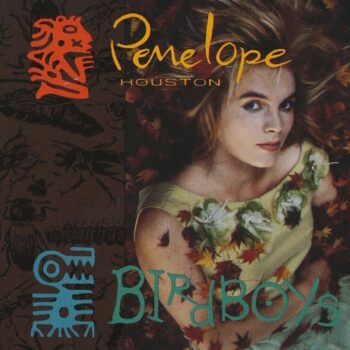 Penelope Houston - Birdboys