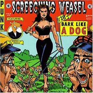 Screeching Weasel - Bark Like A Dog