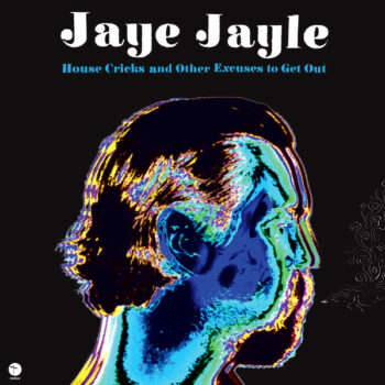 Jaye Jayle - House Cricks And Other Excuses To Get Out