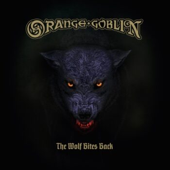 Orange Goblin - The Wolf Bites Back