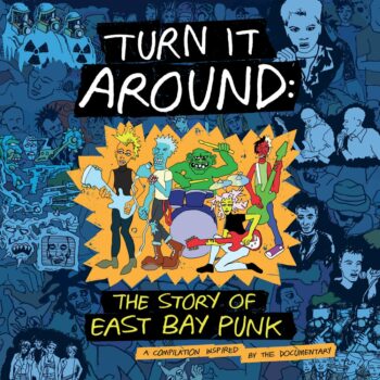 V.A. - Turn It Around: The Story Of East Bay Punk