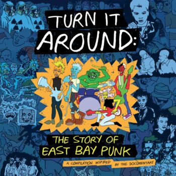 Turn It Around: The Story Of East Bay Punk