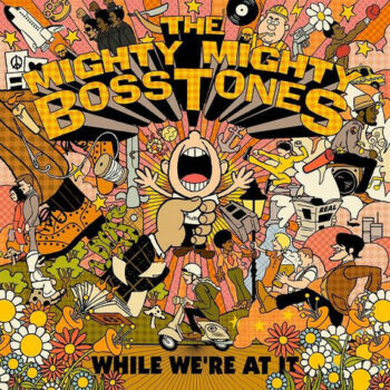 The Mighty Mighty Bosstones - While Were At It