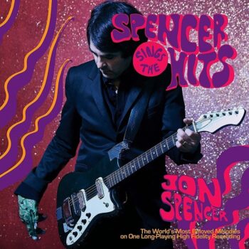 Jon Spencer - Spencer Sings The Hits!