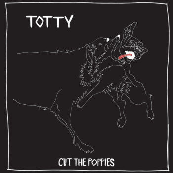 Totty - Cut The Poppies