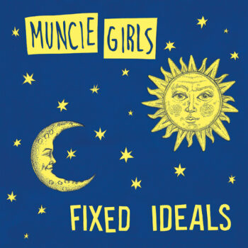 Muncie Girls - Fixed Ideals