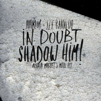 Hifiklub - In Doubt, Shadow Him!