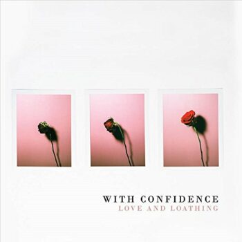 With Confidence - Love and Loathing