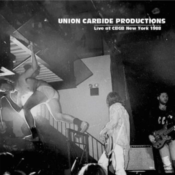 Union Carbide Productions - Live At CBGB New York 1988