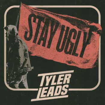 Tyler Leads - Stay Ugly