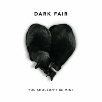 Dark Fair - You Shouldn't Be Mine (EP)