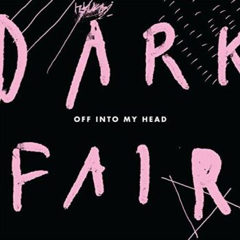 Dark Fair - Off Into My Head