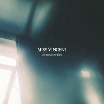 Miss Vincent - Somewhere Else