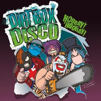 Dirt Box Disco - Hooray! Hooray!