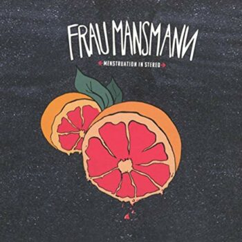 Frau Mansmann - Menstruation in Stereo