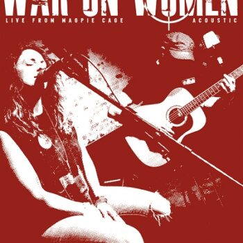 War On Women - Live From Magpie Cage