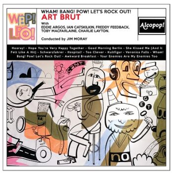 Art Brut - Wham! Bang! Pow! Lets Rock Out!