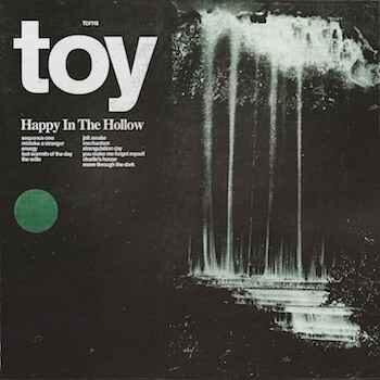 Toy - Happy In The Hollow