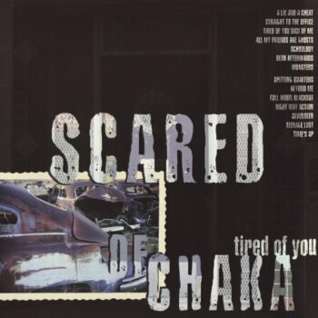 Scared Of Chaka - Tired Of You