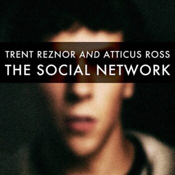 Trent Reznor & Atticus Ross - The Social Network