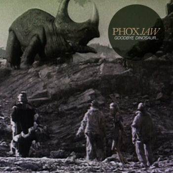 Phoxjaw - Goodbye Dinosaur...